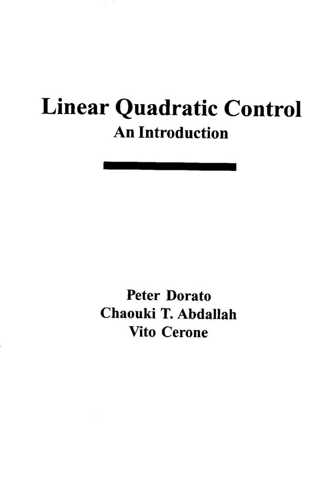 Item #56933 Linear Quadratic Control: An Introduction. Peter Dorato, Chaouki T. Abdallah, Vito Cerone.