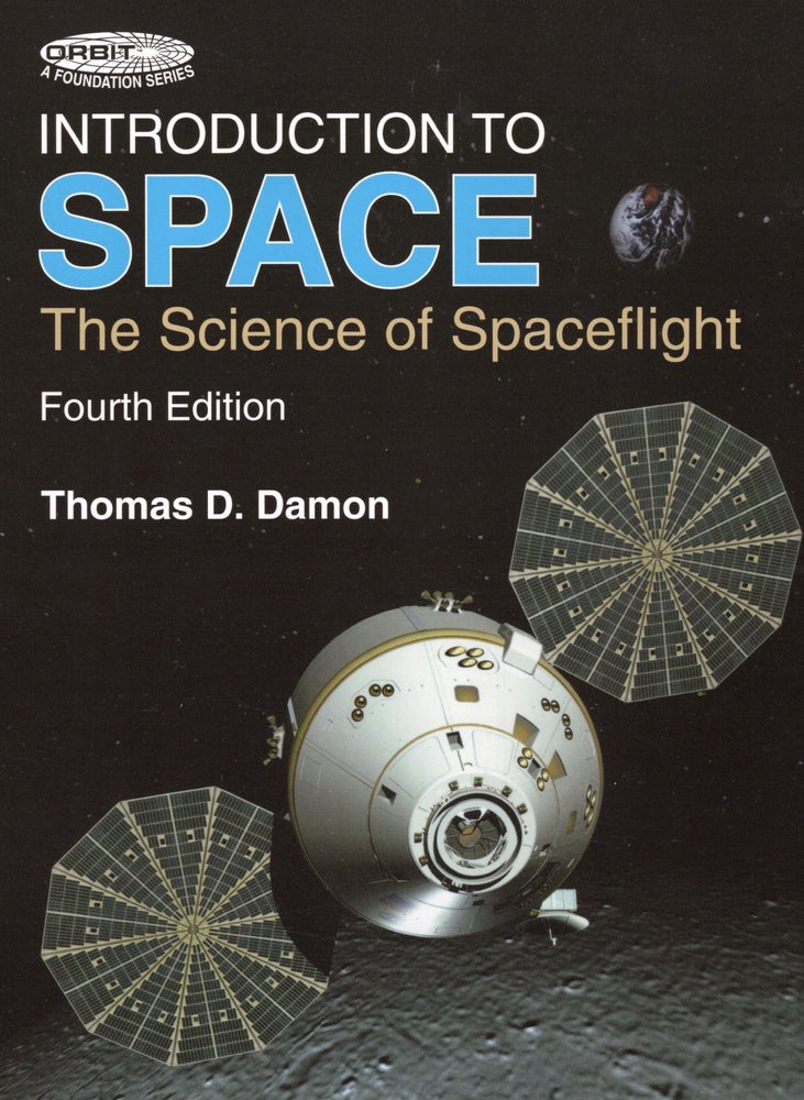 Item #56975 Introduction to Space: The Science of Spaceflight. Thomas Damon.
