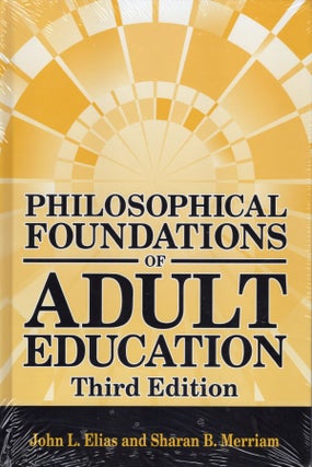 Item #57099 Philosophical Foundations of Adult Education. John L. Elias, Sharan B. Merriam
