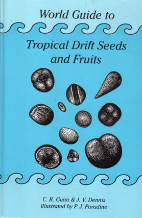 Item #57134 World Guide to Tropical Drift Seeds and Fruits. C. R. Gunn, J V. Dennis