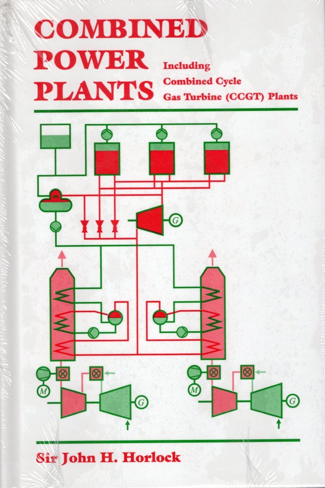 Item #57160 Combined Power Plants : Including Combined Cycle Gas Turbine (CCGT) Plants. J. H. Horlock.