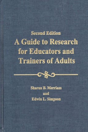Item #57341 Guide to Research for Educators and Trainers of Adults. Sharan B. Merriam, Edwin L....