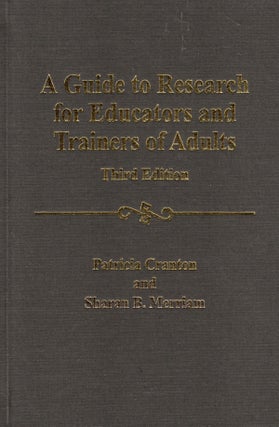 Item #57361 Guide to Research for Educators and Trainers of Adults. Patricia Cranton, Sharon Merriam