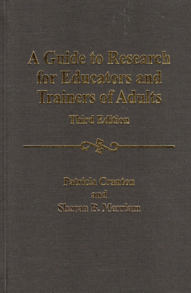 Item #57380 Guide to Research for Educators and Trainers of Adults. Patricia Cranton, Sharon Merriam.