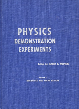 Item #57519 PHYSICS DEMONSTRATION EXPERIMENTS, Vol. 1. Harry F. Meiners