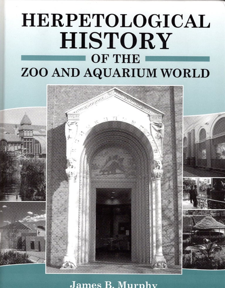Item #57602 Herpetological History of the Zoo and Aquarium World. James B. Murphy.