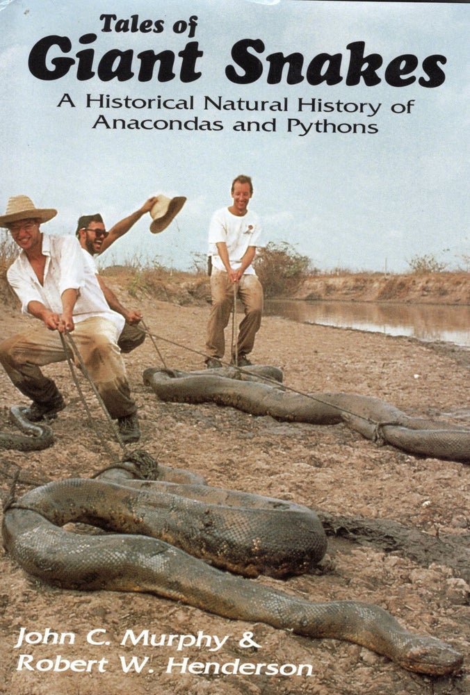 Item #57613 Tales of Giant Snakes: A Historical Natural History of Anacondas and Pythons. John C. Murphy, Robert W. Henderson.