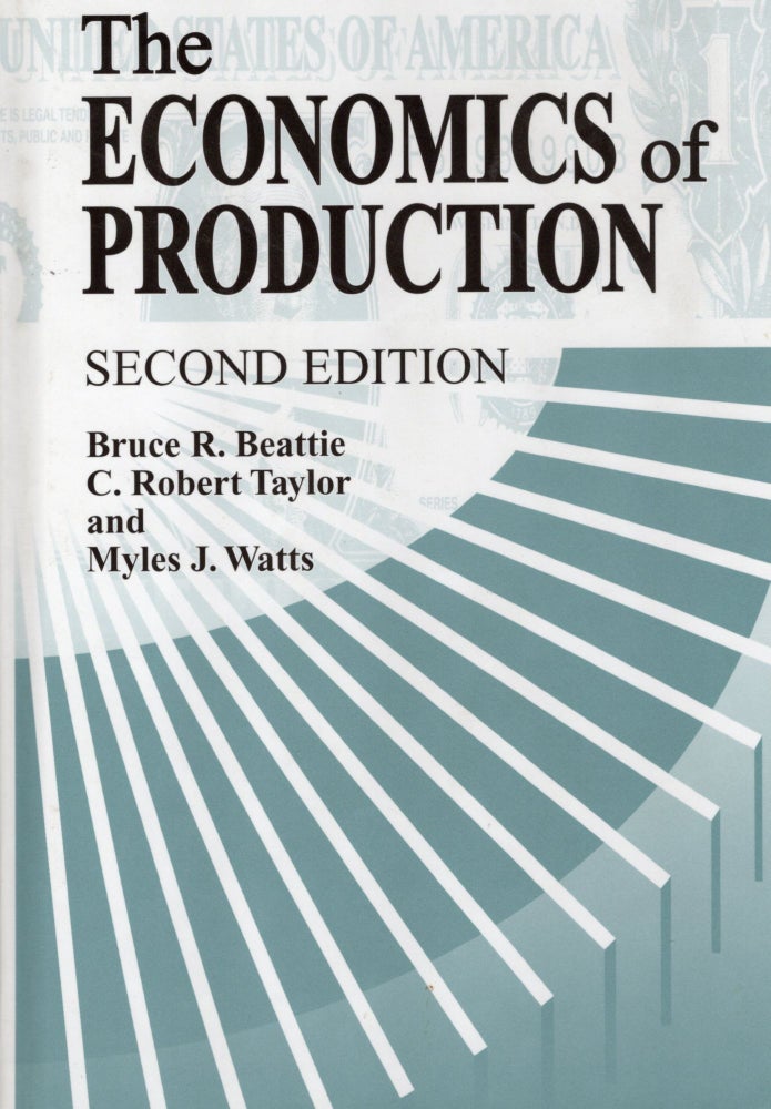 Item #57769 Economics of Production. Bruce R. Beattie, C. Robert Taylor.