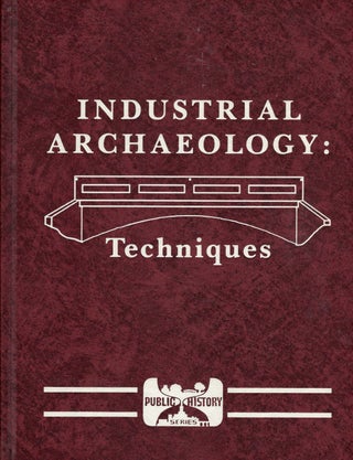 Item #57784 Industrial Archaeology: Techniques. Emory L. Kemp