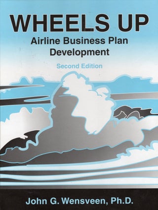 Item #57818 Wheels Up: Airline Business Plan Development. John G. Wensveen