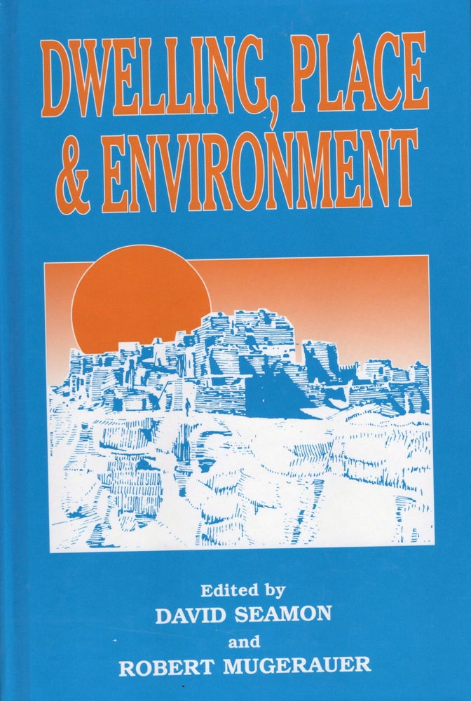 Item #57969 Dwelling, Place & Environment: Towards a Phenomenology of Person and world. David Seamon, Robert Mugerauer.